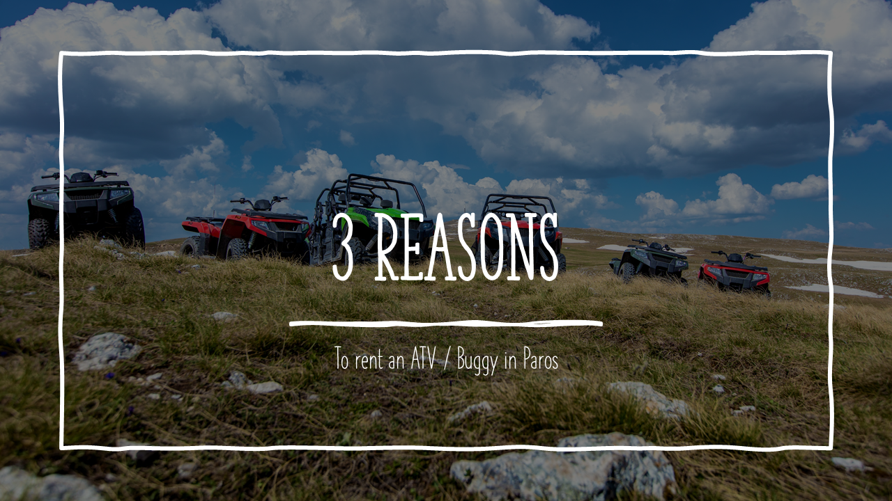 3 reasons to rent an ATV / QUAD in Paros Paros Rentals